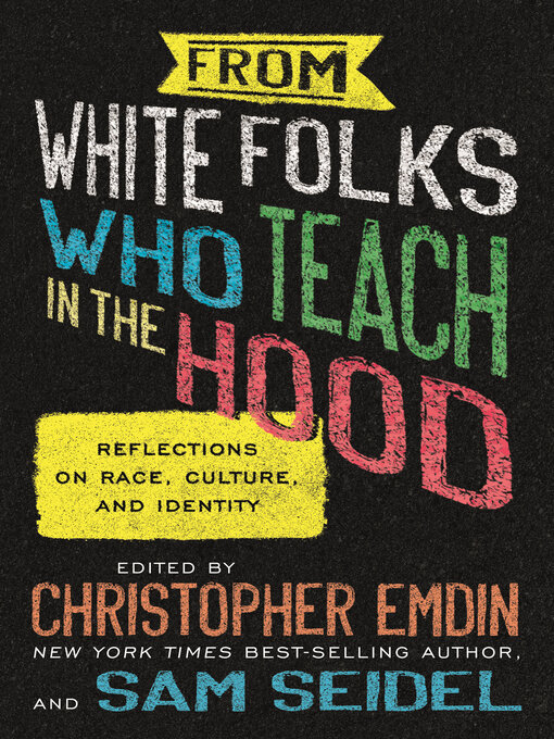 Title details for From White Folks Who Teach in the Hood by Christopher Emdin - Available